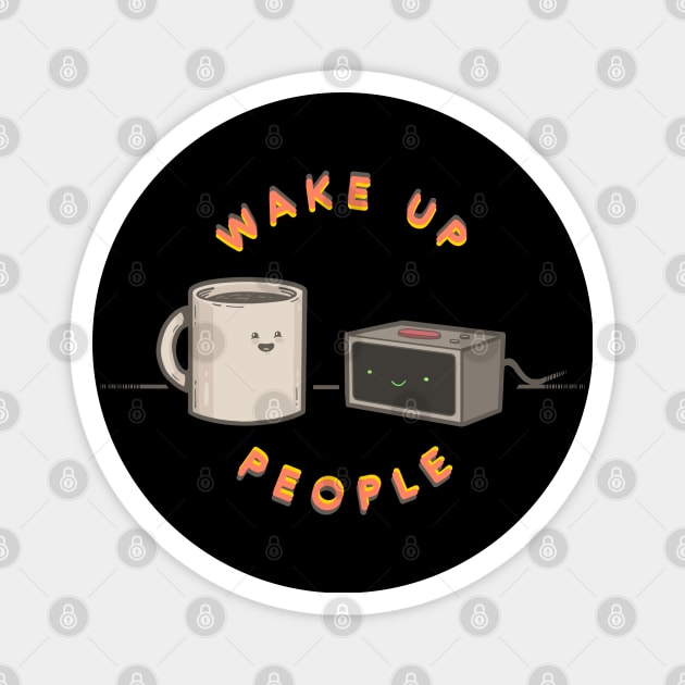 Wake Up People - Alarm Clock Edition Magnet by Coffee Hotline